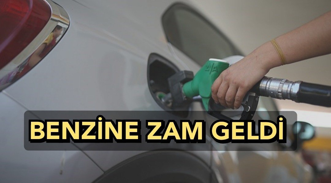 BENZİNE ZAM GELDİ